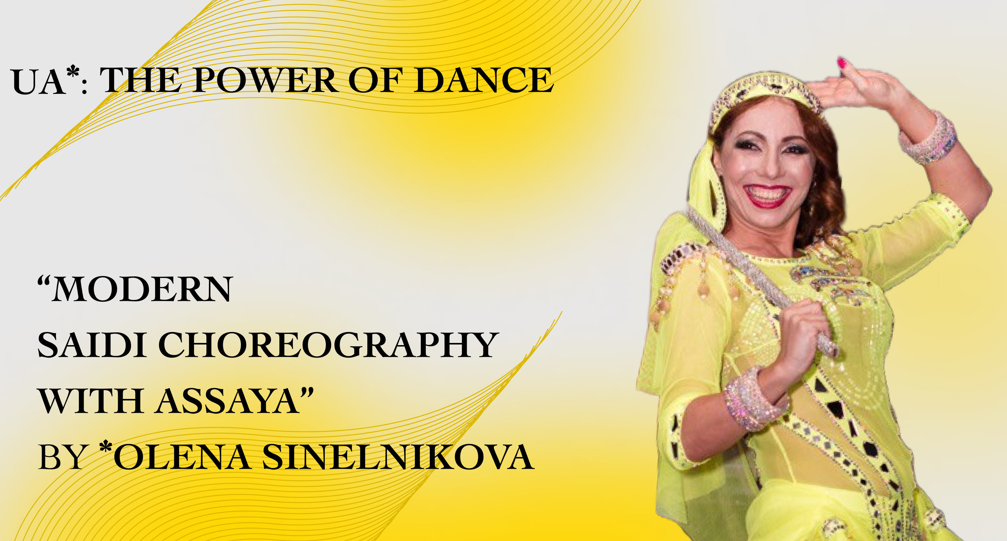 UA*: THE POWER OF DANCE: “Modern Saidi choreography with assaya” by Olena Sinelnikova