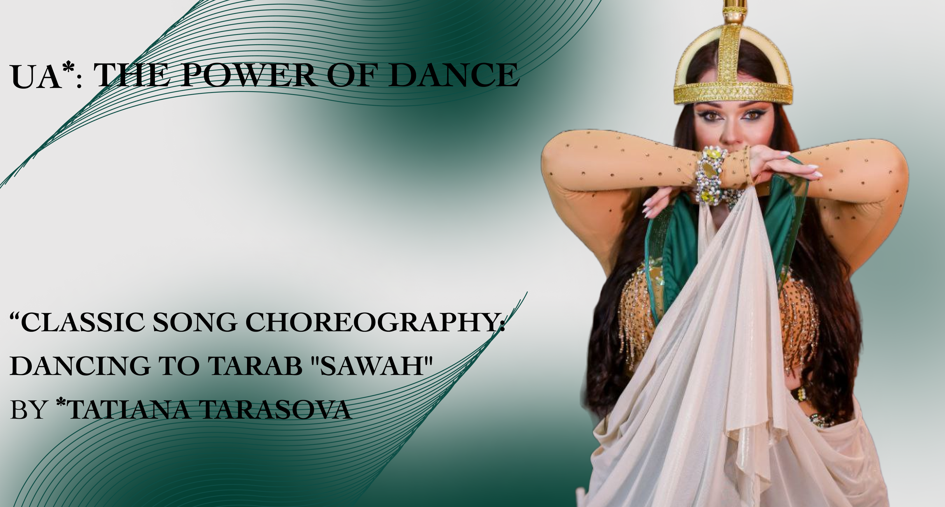 UA*: THE POWER OF DANCE: “Classic song choreography: dancing to Tarab “Sawah” by Tatiana Tarasova